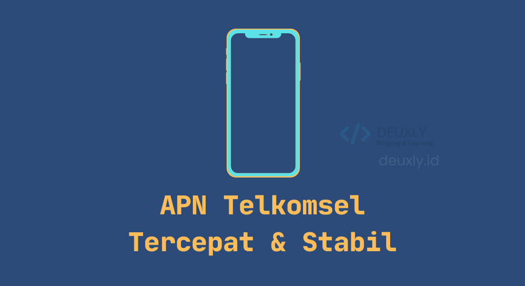 APN Telkomsel Tercepat Full Speed, Coba Settingan APN Ini!