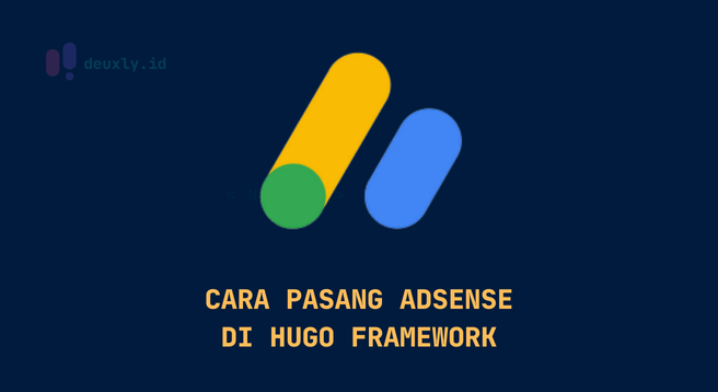 Cara Memasang Google AdSense di Hugo: Auto Cuan Tanpa Plugin
