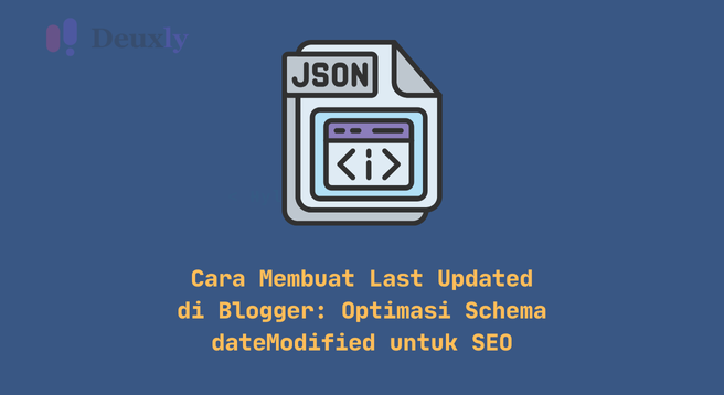 Membuat Last Updated di Blogger: Optimasi Schema dateModified untuk SEO