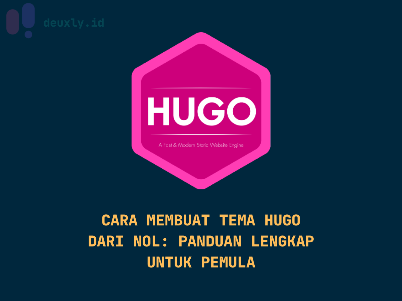 Cara Membuat Tema Hugo dari Nol: Panduan Lengkap untuk Pemula